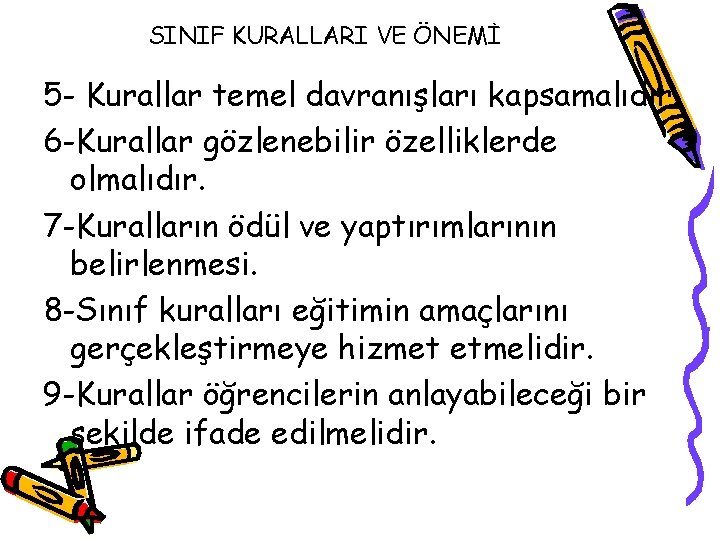 SINIF KURALLARI VE ÖNEMİ 5 - Kurallar temel davranışları kapsamalıdır. 6 -Kurallar gözlenebilir özelliklerde