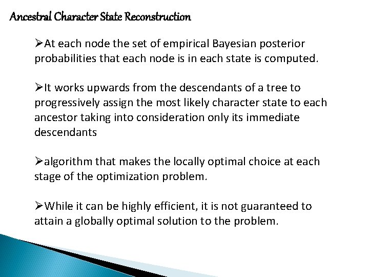 Ancestral Character State Reconstruction ØAt each node the set of empirical Bayesian posterior probabilities