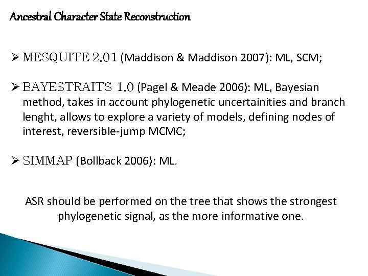 Ancestral Character State Reconstruction Ø MESQUITE 2. 01 (Maddison & Maddison 2007): ML, SCM;