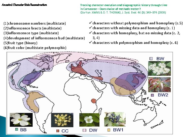 Ancestral Character State Reconstruction Tracking character evolution and biogeographic history through time in Cornaceae—Does