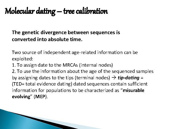 Molecular dating – tree calibration The genetic divergence between sequences is converted into absolute
