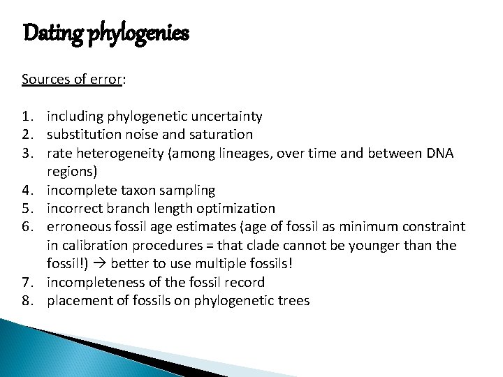 Dating phylogenies Sources of error: 1. including phylogenetic uncertainty 2. substitution noise and saturation