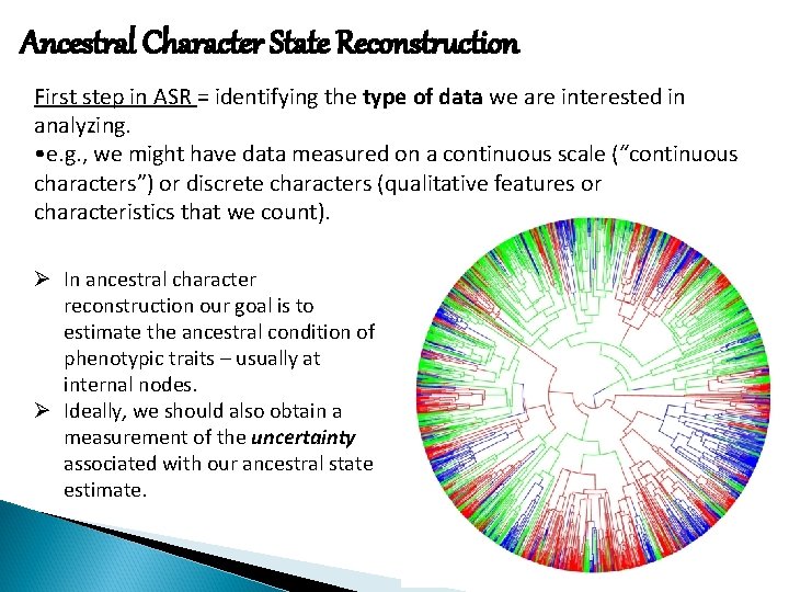 Ancestral Character State Reconstruction First step in ASR = identifying the type of data
