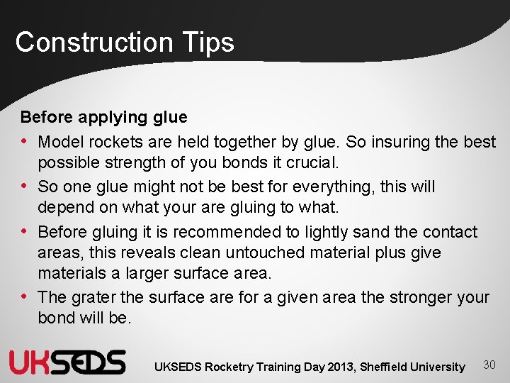 Construction Tips Before applying glue • Model rockets are held together by glue. So