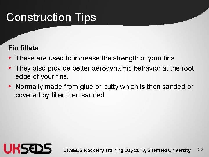 Construction Tips Fin fillets • These are used to increase the strength of your Construction Tips Fin fillets • These are used to increase the strength of your
