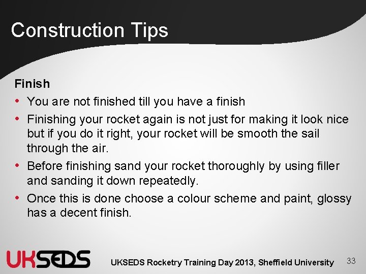 Construction Tips Finish • You are not finished till you have a finish •