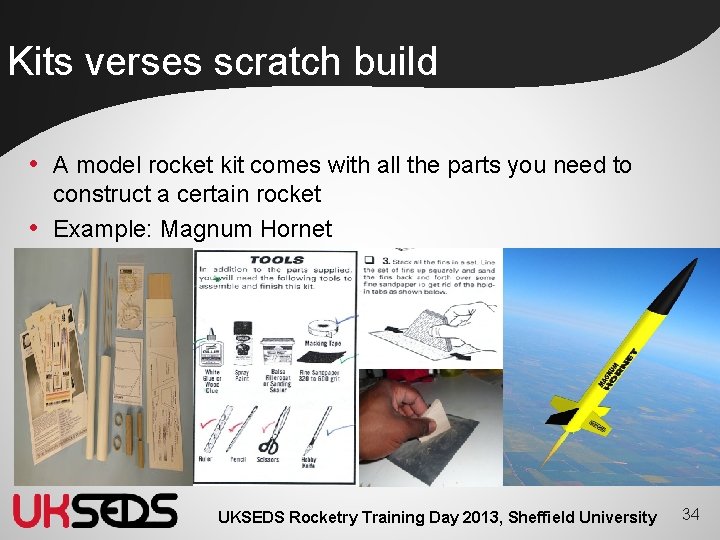 Kits verses scratch build • A model rocket kit comes with all the parts