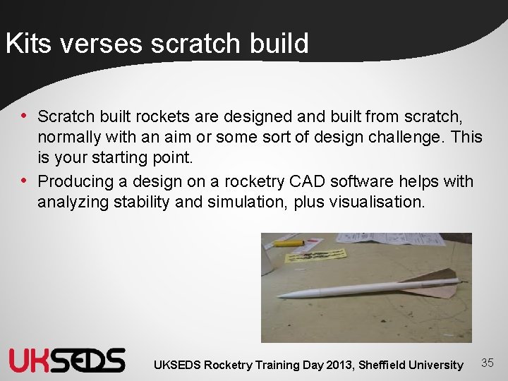 Kits verses scratch build • Scratch built rockets are designed and built from scratch, Kits verses scratch build • Scratch built rockets are designed and built from scratch,