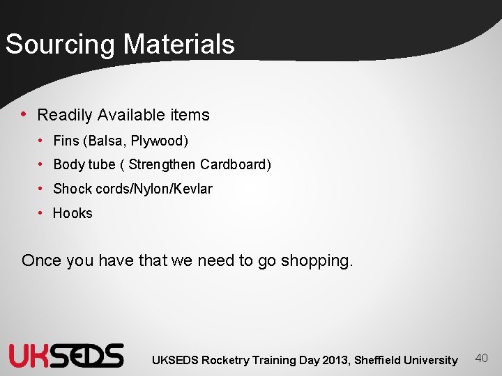 Sourcing Materials • Readily Available items • Fins (Balsa, Plywood) • Body tube (