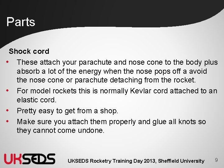 Parts Shock cord • These attach your parachute and nose cone to the body