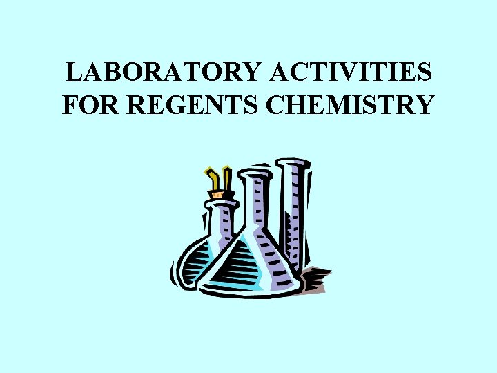 LABORATORY ACTIVITIES FOR REGENTS CHEMISTRY 