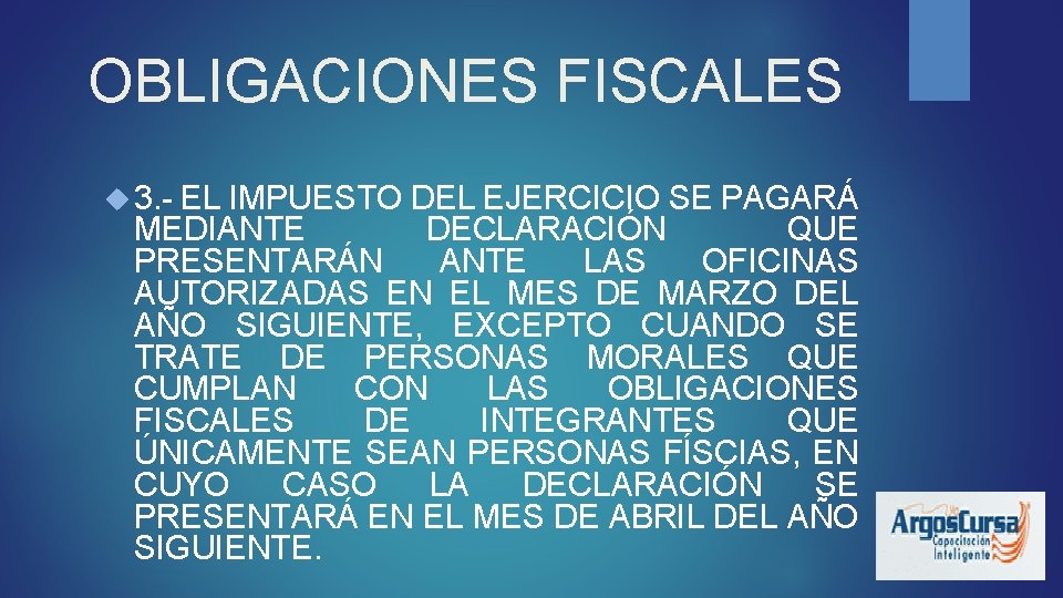 OBLIGACIONES FISCALES 3. - EL IMPUESTO DEL EJERCICIO SE PAGARÁ MEDIANTE DECLARACIÓN QUE PRESENTARÁN