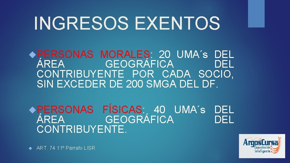 INGRESOS EXENTOS PERSONAS MORALES: 20 UMA´s DEL ÁREA GEOGRÁFICA DEL CONTRIBUYENTE POR CADA SOCIO,