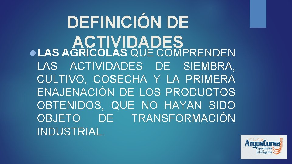 DEFINICIÓN DE ACTIVIDADES LAS AGRÍCOLAS QUE COMPRENDEN LAS ACTIVIDADES DE SIEMBRA, CULTIVO, COSECHA Y