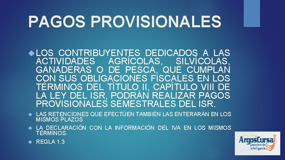 PAGOS PROVISIONALES LOS CONTRIBUYENTES DEDICADOS A LAS ACTIVIDADES AGRÍCOLAS, SILVÍCOLAS, GANADERAS O DE PESCA,