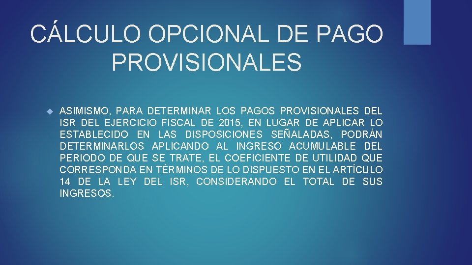 CÁLCULO OPCIONAL DE PAGO PROVISIONALES ASIMISMO, PARA DETERMINAR LOS PAGOS PROVISIONALES DEL ISR DEL