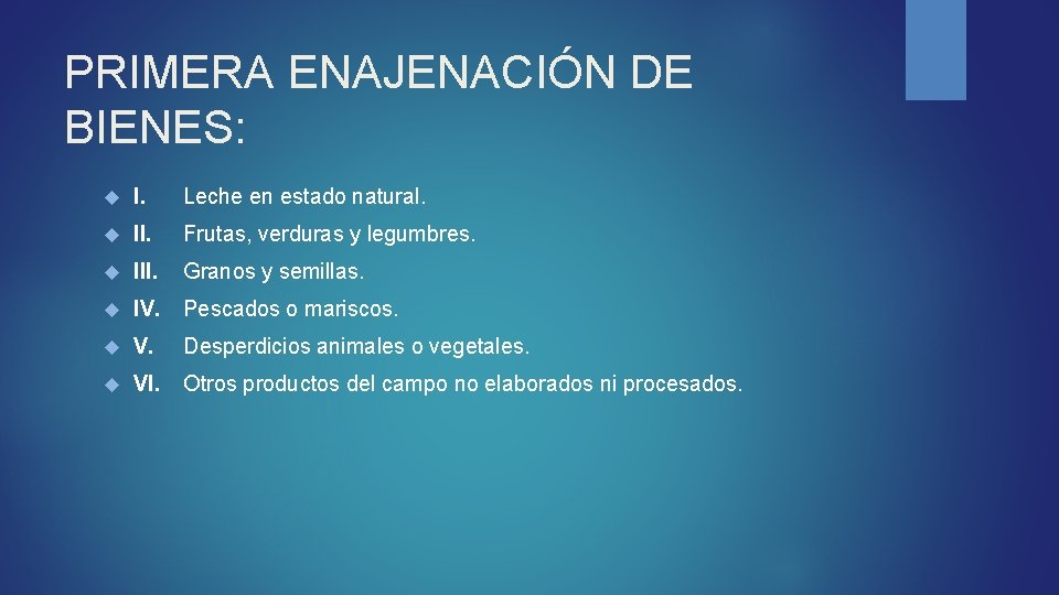 PRIMERA ENAJENACIÓN DE BIENES: I. Leche en estado natural. II. Frutas, verduras y legumbres.