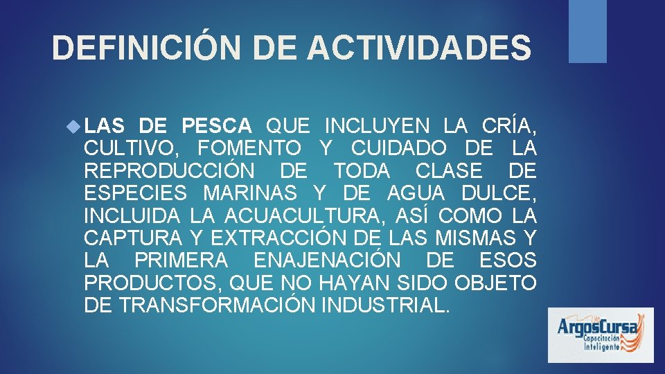 DEFINICIÓN DE ACTIVIDADES LAS DE PESCA QUE INCLUYEN LA CRÍA, CULTIVO, FOMENTO Y CUIDADO