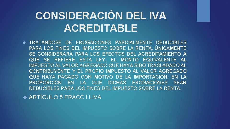 CONSIDERACIÓN DEL IVA ACREDITABLE TRATÁNDOSE DE EROGACIONES PARCIALMENTE DEDUCIBLES PARA LOS FINES DEL IMPUESTO