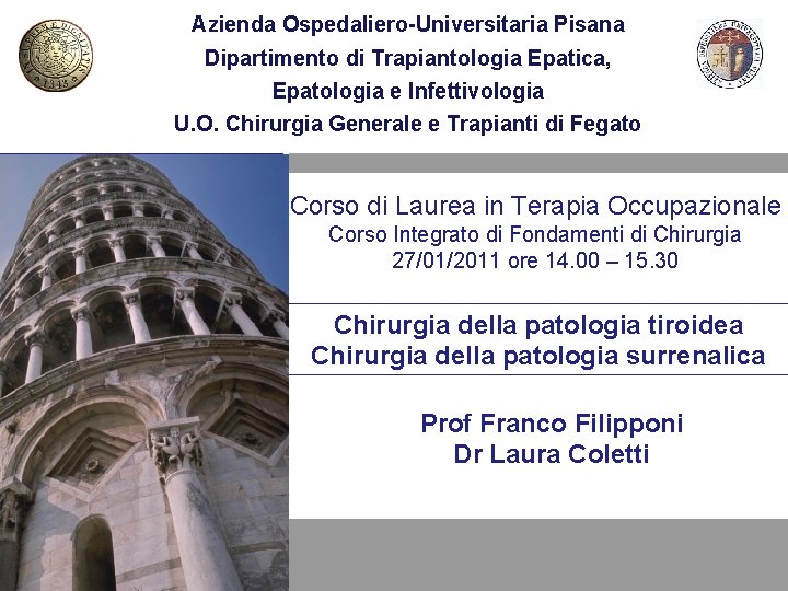 Azienda Ospedaliero-Universitaria Pisana Dipartimento di Trapiantologia Epatica, Epatologia e Infettivologia U. O. Chirurgia Generale