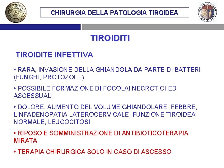 CHIRURGIA DELLA PATOLOGIA TIROIDEA TIROIDITI TIROIDITE INFETTIVA • RARA, INVASIONE DELLA GHIANDOLA DA PARTE