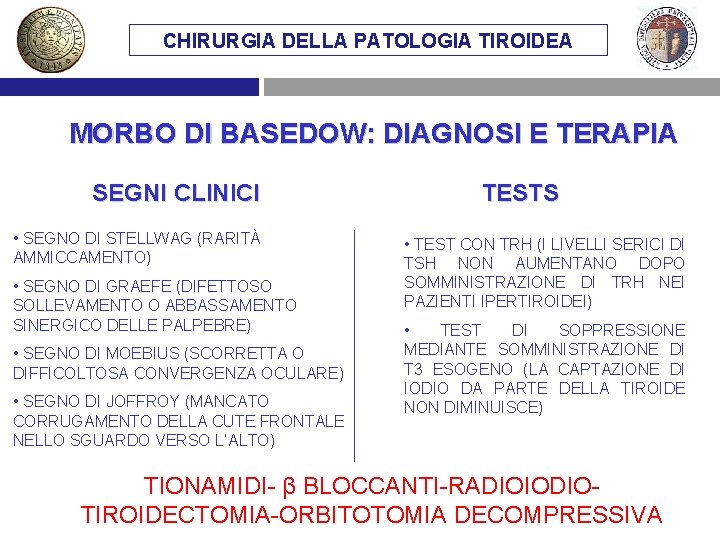 CHIRURGIA DELLA PATOLOGIA TIROIDEA MORBO DI BASEDOW: DIAGNOSI E TERAPIA SEGNI CLINICI • SEGNO