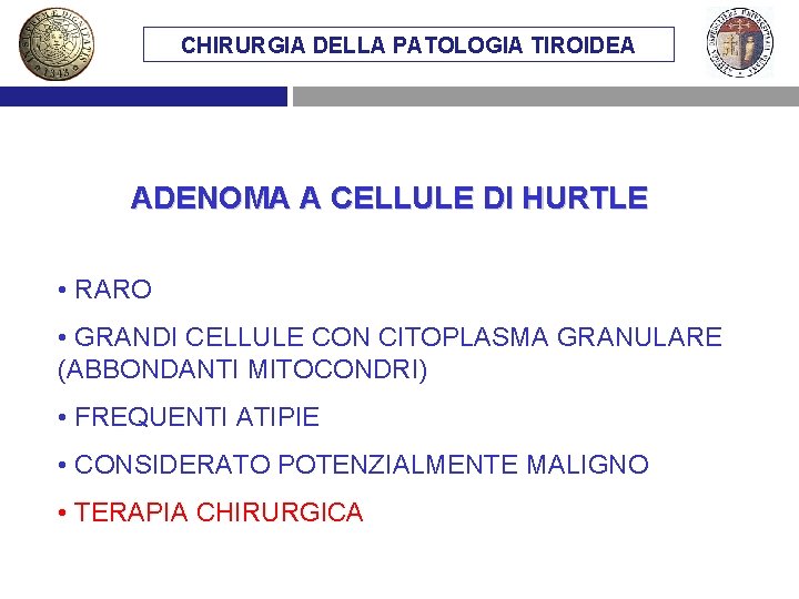 CHIRURGIA DELLA PATOLOGIA TIROIDEA ADENOMA A CELLULE DI HURTLE • RARO • GRANDI CELLULE