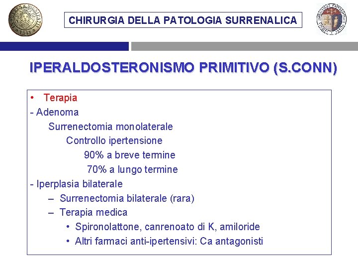 CHIRURGIA DELLA PATOLOGIA SURRENALICA IPERALDOSTERONISMO PRIMITIVO (S. CONN) • Terapia - Adenoma Surrenectomia monolaterale