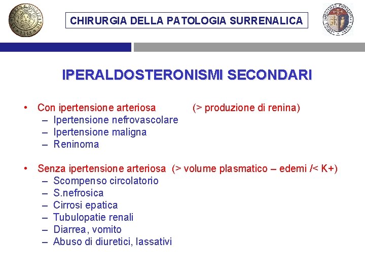 CHIRURGIA DELLA PATOLOGIA SURRENALICA IPERALDOSTERONISMI SECONDARI • Con ipertensione arteriosa – Ipertensione nefrovascolare –