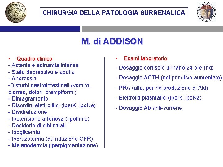 CHIRURGIA DELLA PATOLOGIA SURRENALICA M. di ADDISON • Quadro clinico - Astenia e adinamia