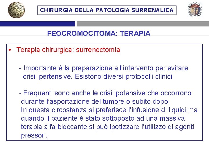 CHIRURGIA DELLA PATOLOGIA SURRENALICA FEOCROMOCITOMA: TERAPIA • Terapia chirurgica: surrenectomia - Importante è la