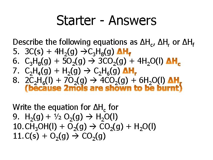 Starter - Answers Describe the following equations as ΔHc, ΔHr or ΔHf 5. 3