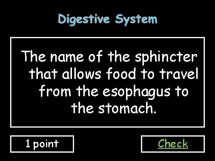 Digestive System The name of the sphincter that allows food to travel from the