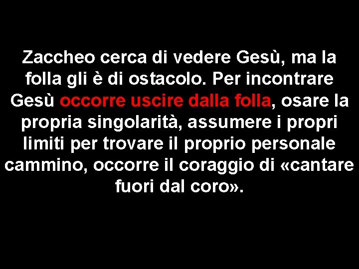 Zaccheo cerca di vedere Gesù, ma la folla gli è di ostacolo. Per incontrare