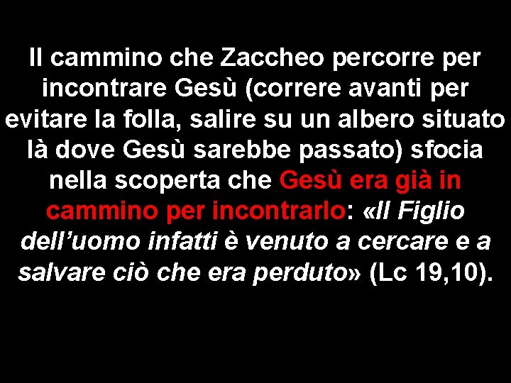 Il cammino che Zaccheo percorre per incontrare Gesù (correre avanti per evitare la folla,