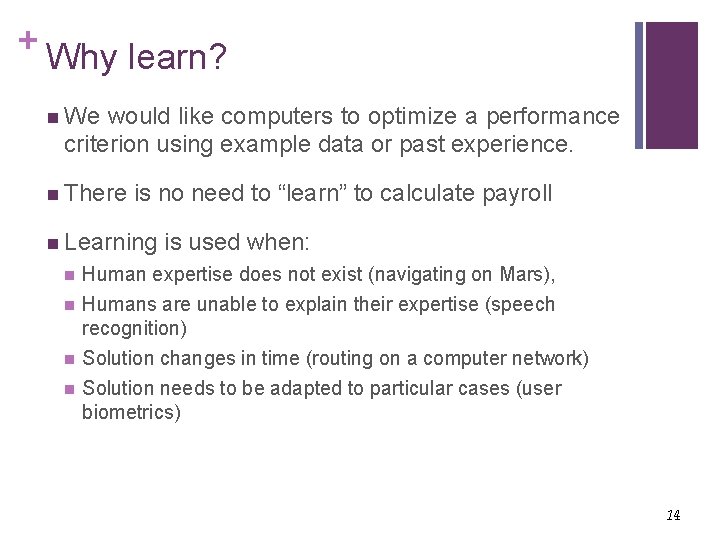 + Why learn? n We would like computers to optimize a performance criterion using