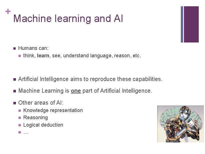 + Machine learning and AI n Humans can: n think, learn, see, understand language,