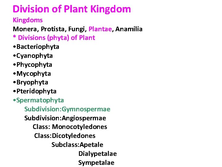 Division of Plant Kingdoms Monera, Protista, Fungi, Plantae, Anamilia * Divisions (phyta) of Plant