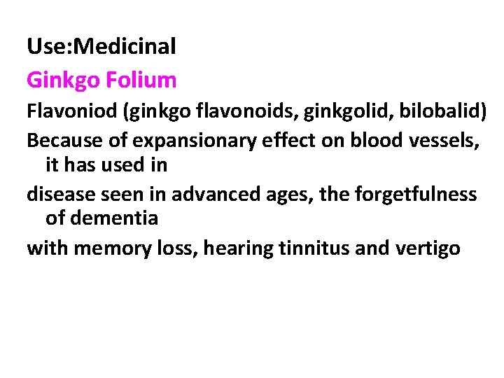 Use: Medicinal Ginkgo Folium Flavoniod (ginkgo flavonoids, ginkgolid, bilobalid) Because of expansionary effect on