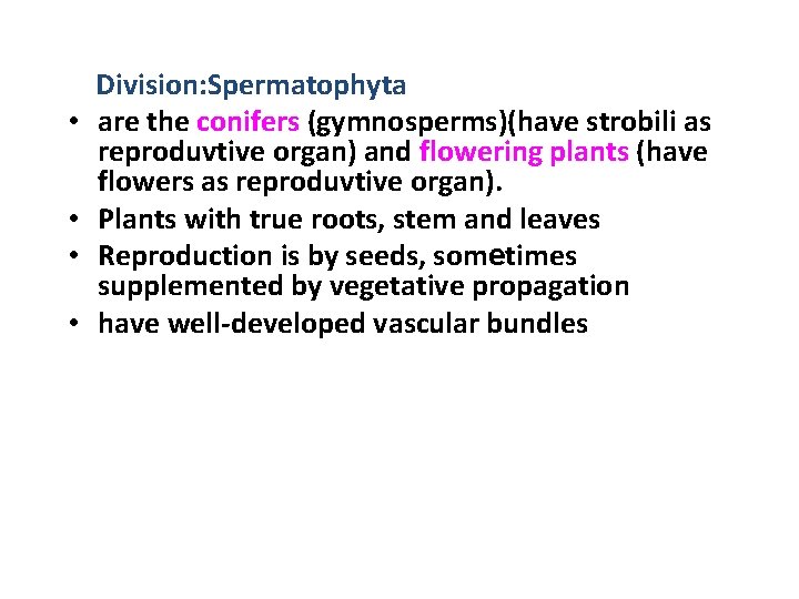  • • Division: Spermatophyta are the conifers (gymnosperms)(have strobili as reproduvtive organ) and