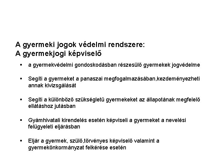 A gyermeki jogok védelmi rendszere: A gyermekjogi képviselő § a gyermekvédelmi gondoskodásban részesülő gyermekek A gyermeki jogok védelmi rendszere: A gyermekjogi képviselő § a gyermekvédelmi gondoskodásban részesülő gyermekek