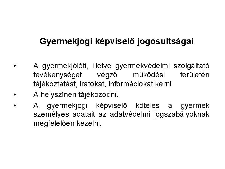 Gyermekjogi képviselő jogosultságai • • • A gyermekjóléti, illetve gyermekvédelmi szolgáltató tevékenységet végző működési Gyermekjogi képviselő jogosultságai • • • A gyermekjóléti, illetve gyermekvédelmi szolgáltató tevékenységet végző működési