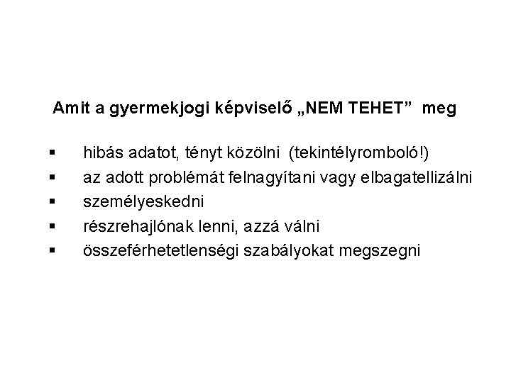 Amit a gyermekjogi képviselő „NEM TEHET” meg § § § hibás adatot, tényt közölni Amit a gyermekjogi képviselő „NEM TEHET” meg § § § hibás adatot, tényt közölni