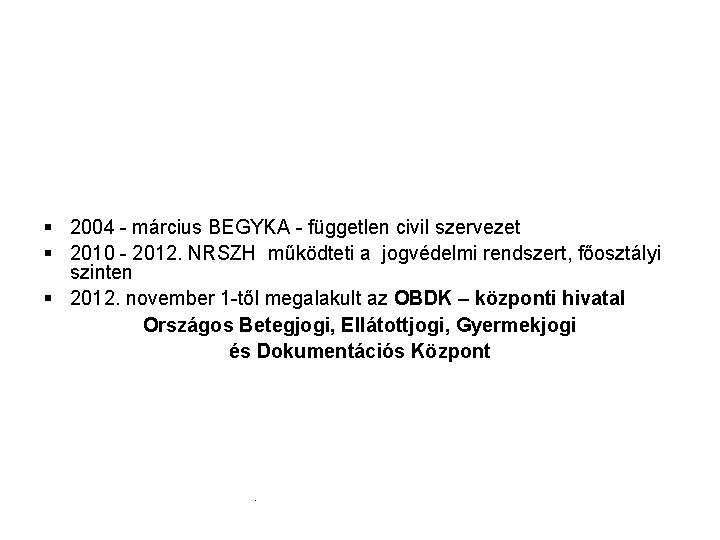 § 2004 - március BEGYKA - független civil szervezet § 2010 - 2012. NRSZH § 2004 - március BEGYKA - független civil szervezet § 2010 - 2012. NRSZH