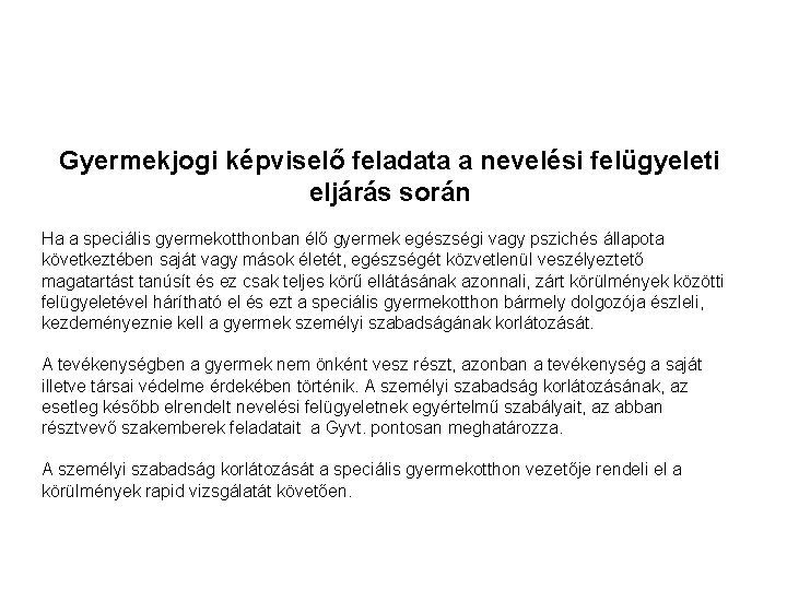 Gyermekjogi képviselő feladata a nevelési felügyeleti eljárás során Ha a speciális gyermekotthonban élő gyermek Gyermekjogi képviselő feladata a nevelési felügyeleti eljárás során Ha a speciális gyermekotthonban élő gyermek