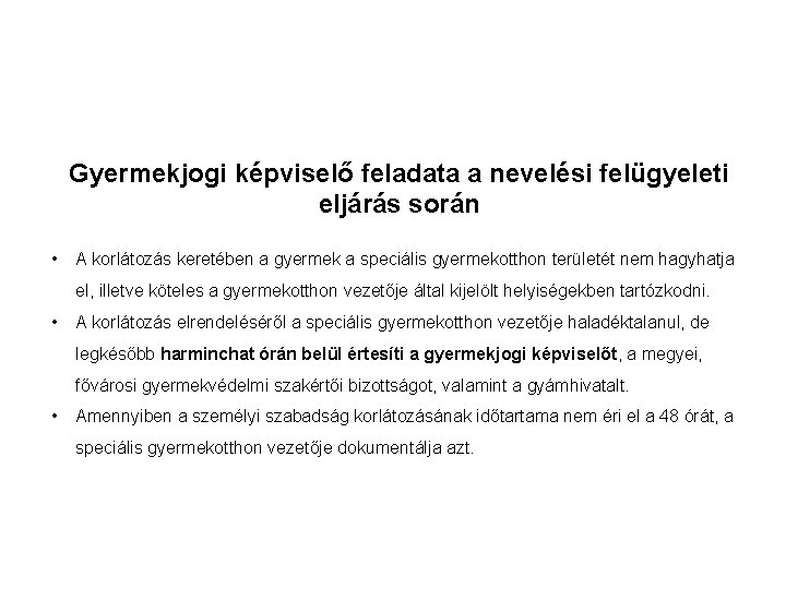 Gyermekjogi képviselő feladata a nevelési felügyeleti eljárás során • A korlátozás keretében a gyermek Gyermekjogi képviselő feladata a nevelési felügyeleti eljárás során • A korlátozás keretében a gyermek