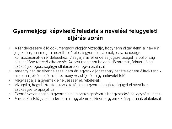 Gyermekjogi képviselő feladata a nevelési felügyeleti eljárás során • • • A rendelkezésre álló Gyermekjogi képviselő feladata a nevelési felügyeleti eljárás során • • • A rendelkezésre álló