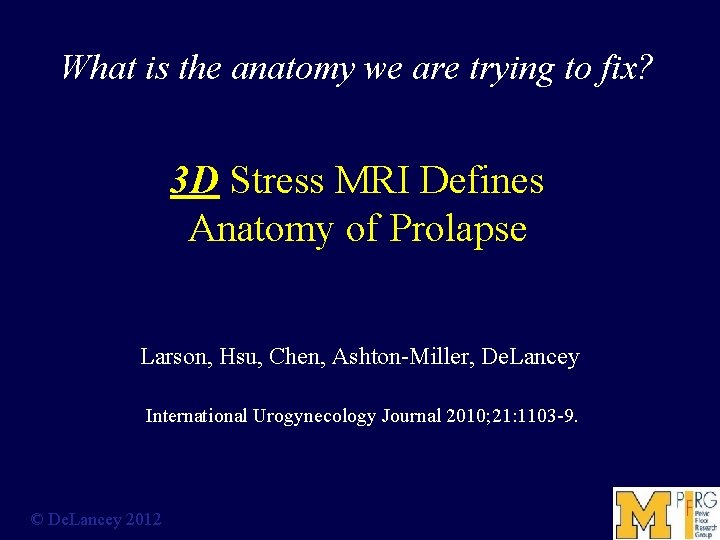 What is the anatomy we are trying to fix? 3 D Stress MRI Defines