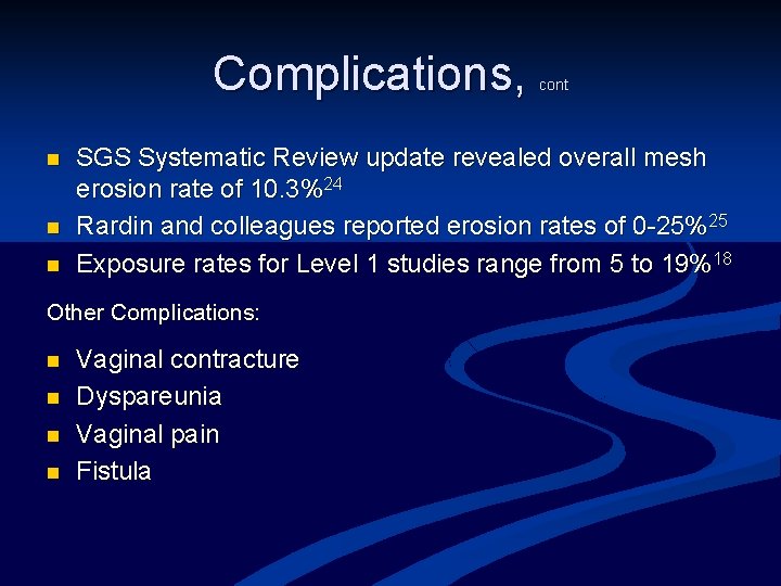 Complications, n n n SGS Systematic Review update revealed overall mesh erosion rate of