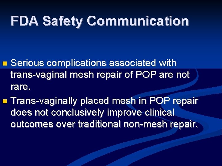 FDA Safety Communication Serious complications associated with trans-vaginal mesh repair of POP are not